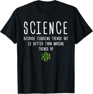 Science Because Figuring Things Out is Better Funny T-Shirt - T-Shirt | Black