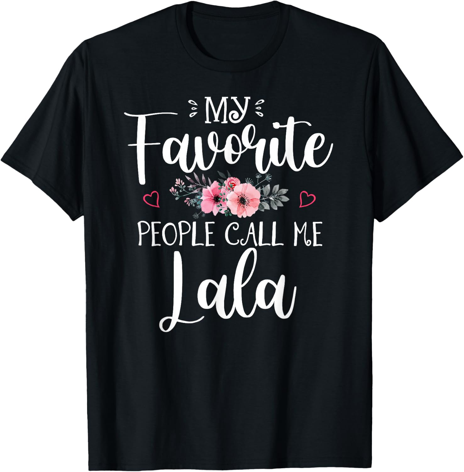 My Favorite People Call Me Lala Shirt Floral Mother's Day T-Shirt - T-Shirt | Black
