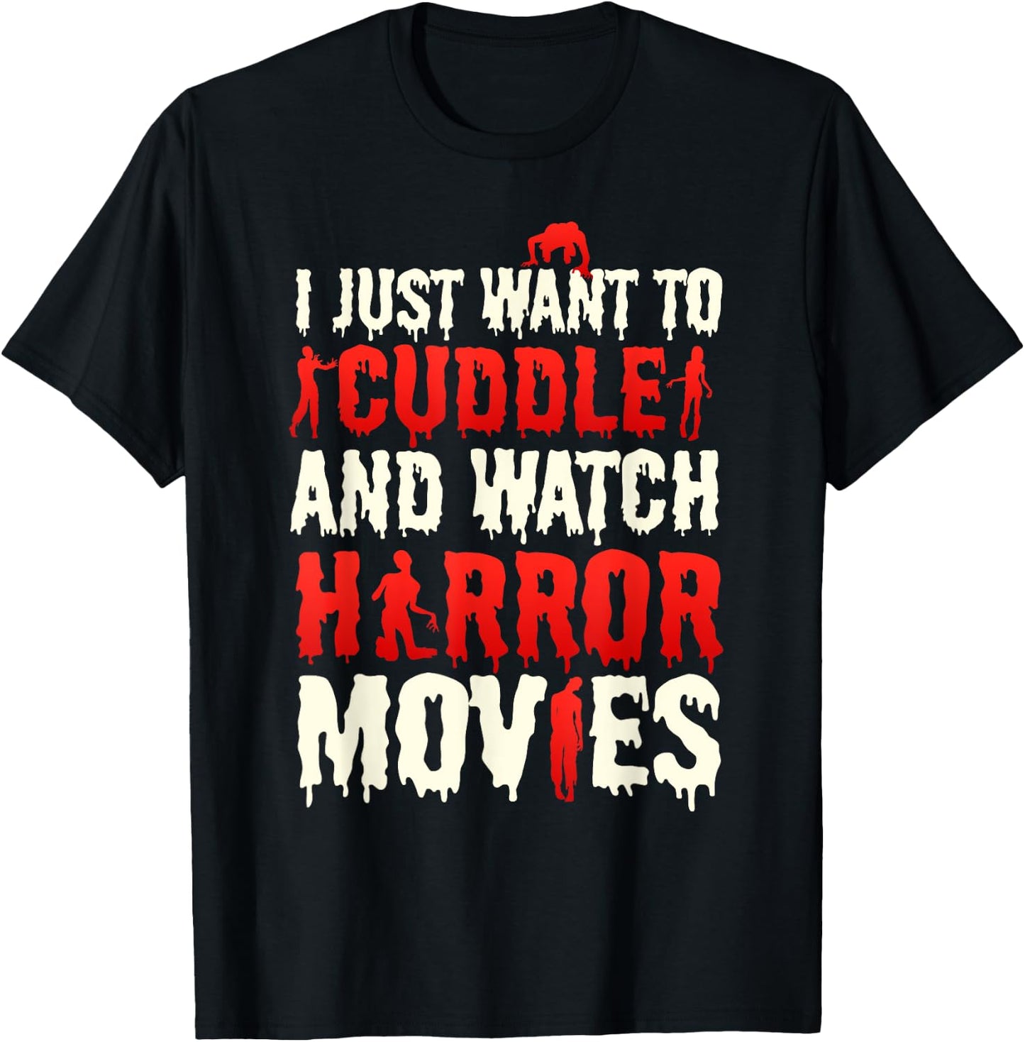 I Just Want To Cuddle And Watch Horror Movies Scary Film T-Shirt - T-Shirt | Black