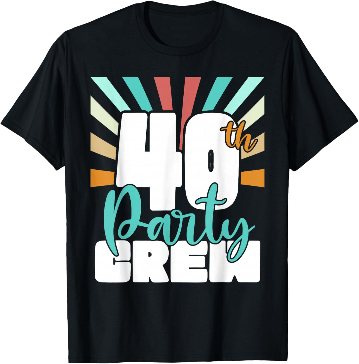 40th Party Crew Birthday Squad Funny 40 Year Old Birthday T-Shirt - T-Shirt | Black