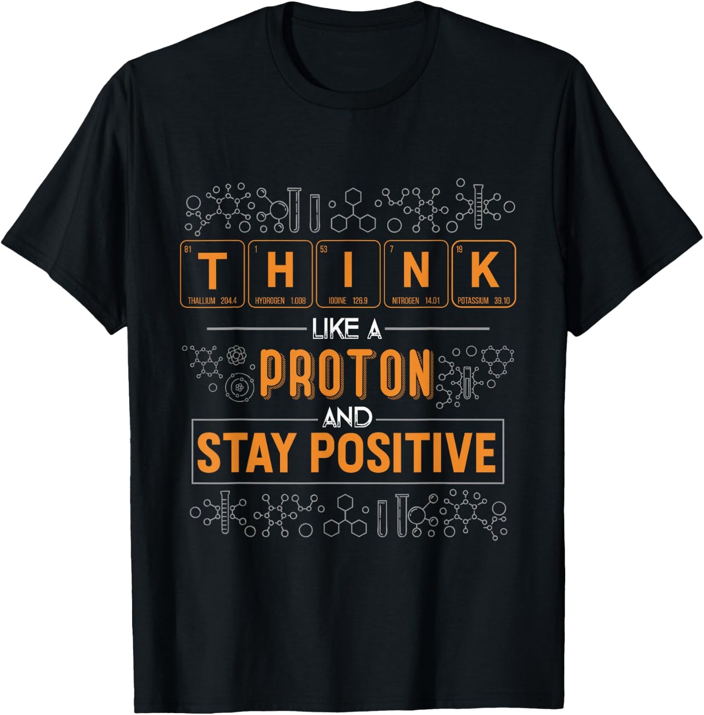 Funny Think Like a Proton and Stay Positive Science Humor T-Shirt - T-Shirt | Black