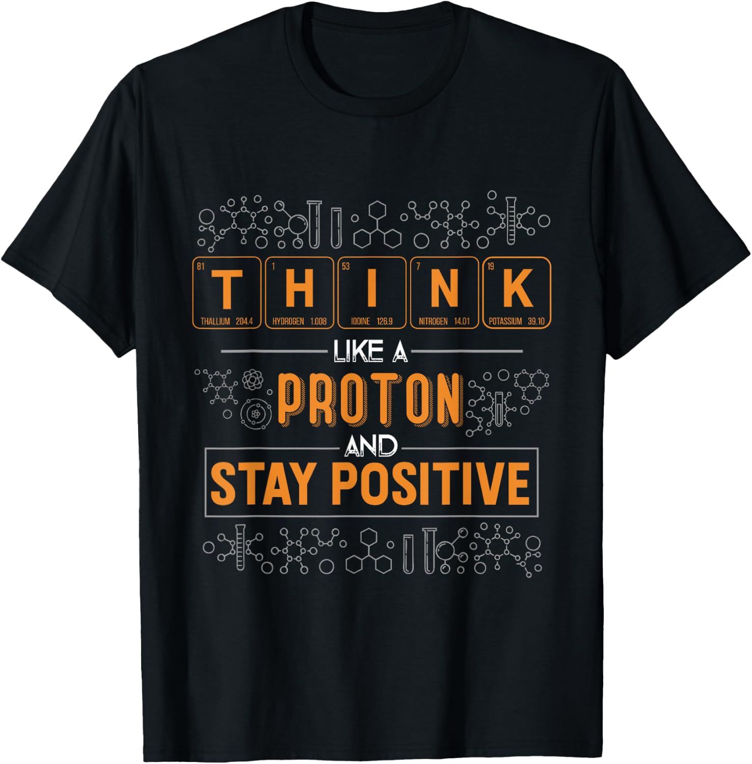 Funny Think Like a Proton and Stay Positive Science Humor T-Shirt - T-Shirt | Black