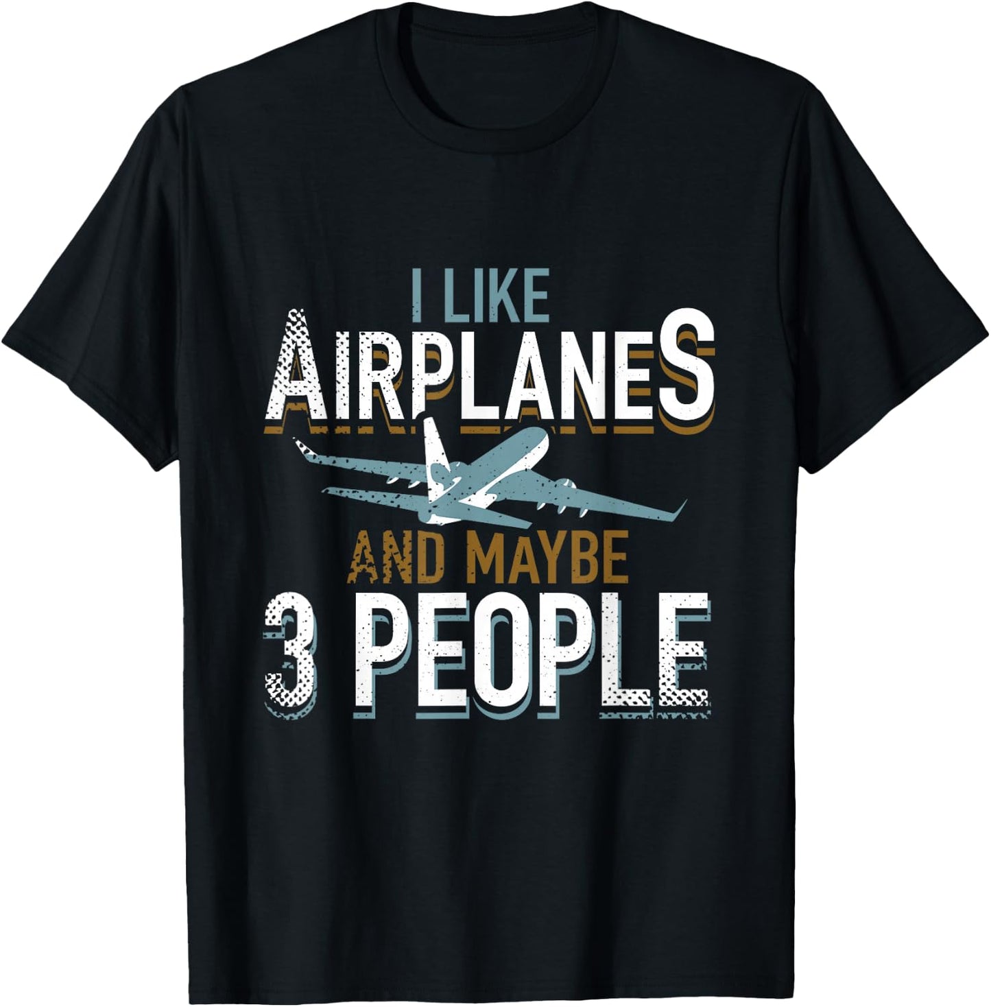 I Like Airplanes And Maybe 3 People Pilot Flying Gifts Shirt T-Shirt - T-Shirt | Black
