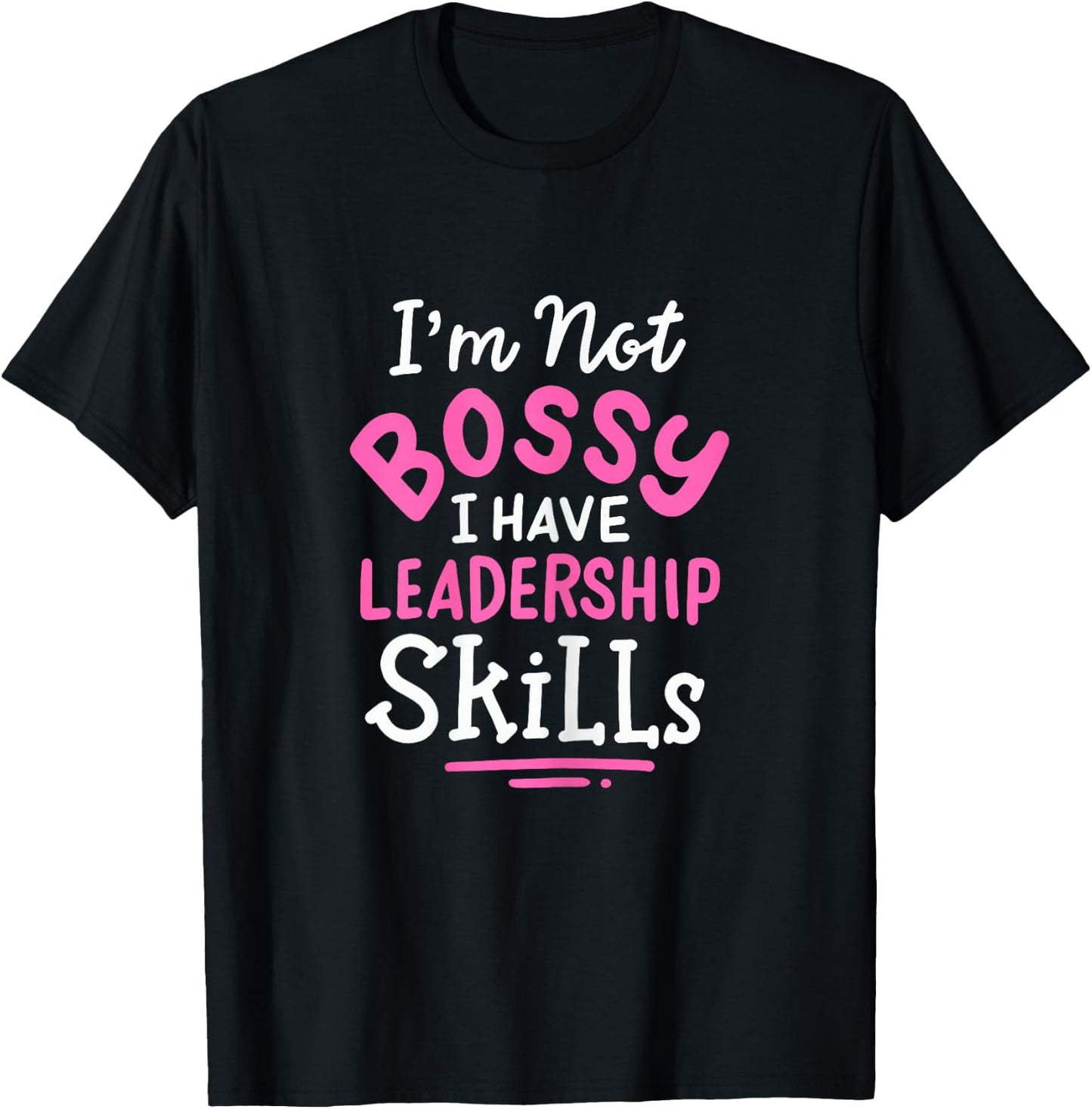 Im Not Bossy I Have Leadership Skills Entrepreneur T-Shirt - T-Shirt | Black