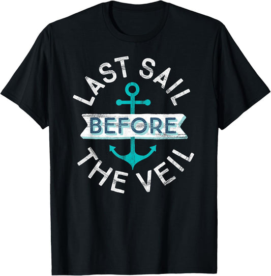 Last Sail Before the Veil | Nautical Bachelorette Party Gift T-Shirt - T-Shirt | Black