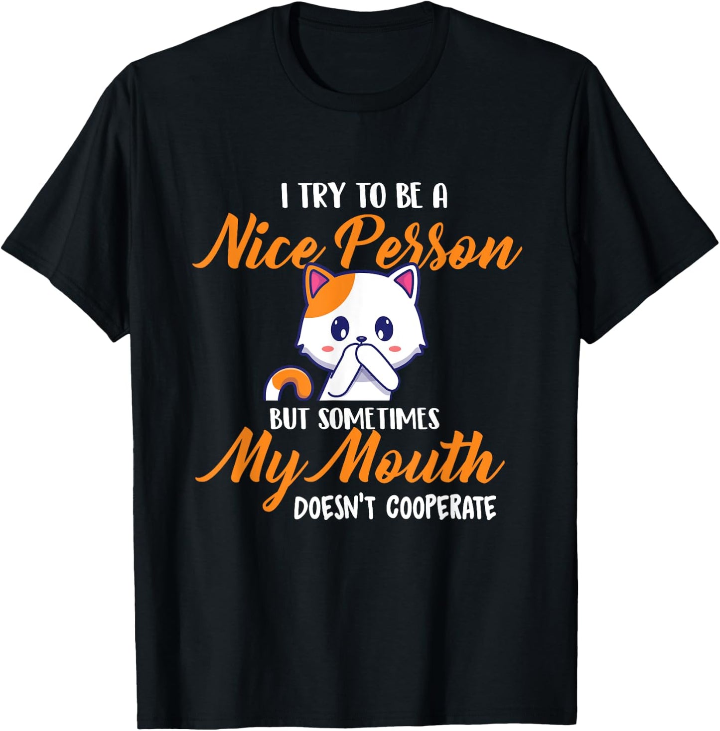 I Try To Be A Nice Person But - Funny Sarcastic Humor Joke T-Shirt - T-Shirt | Black