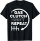 Gas Clutch Shift Repeat Funny Automotive Mechanic Gift Men T-Shirt - T-Shirt | Black