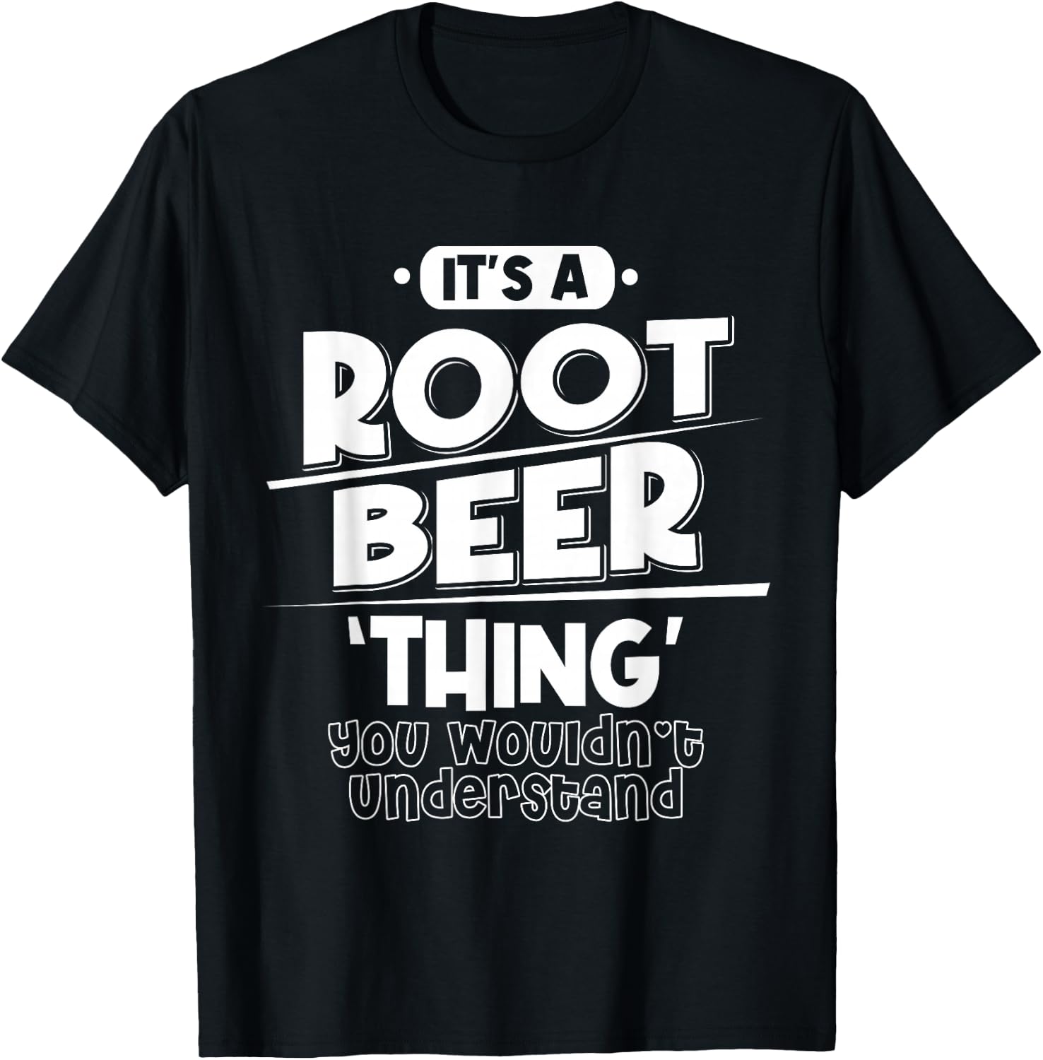 It's Root Beer Thing You Wouldn't Understand T-Shirt - T-Shirt | Black