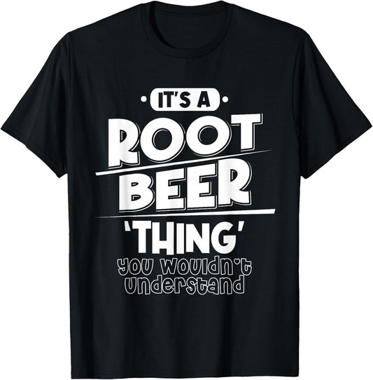 It's Root Beer Thing You Wouldn't Understand T-Shirt - T-Shirt | Black