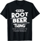It's Root Beer Thing You Wouldn't Understand T-Shirt - T-Shirt | Black