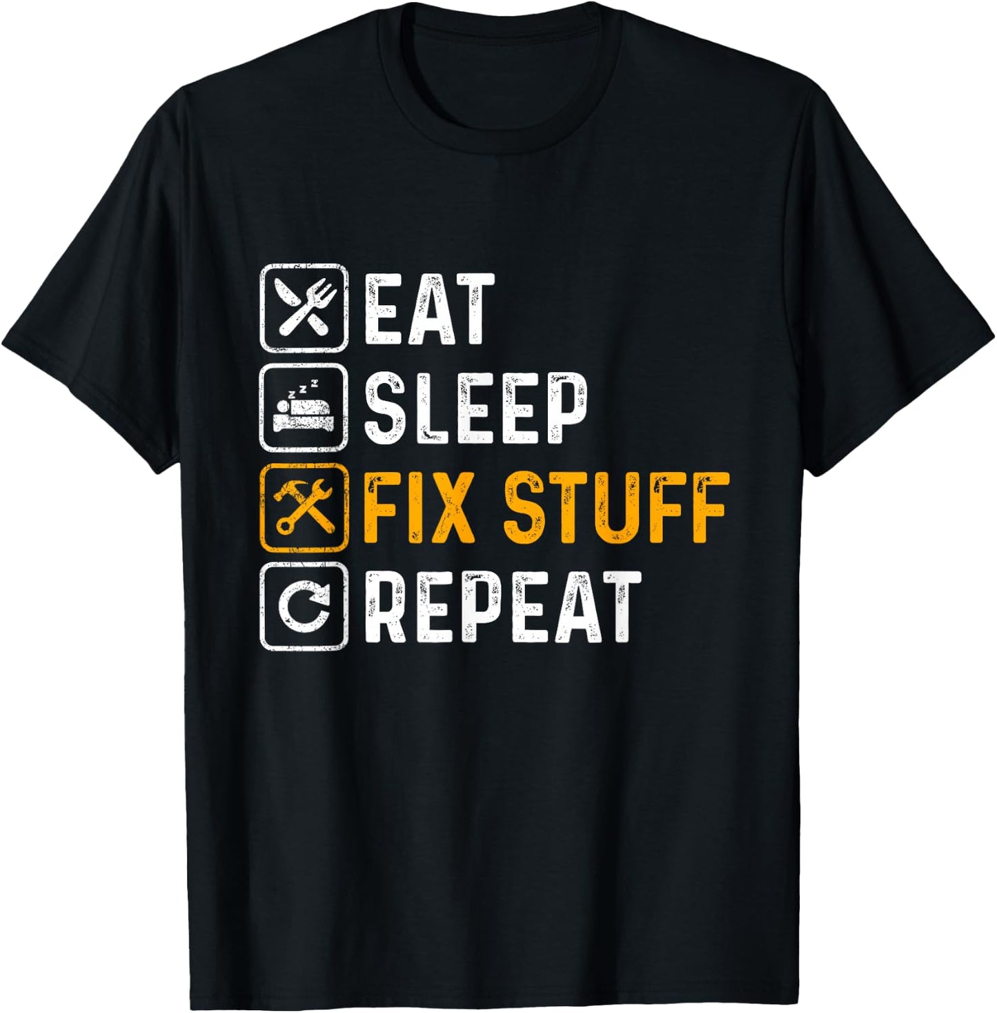 Eat Sleep Fix Stuff Repeat - Repair Worker, DIY, Tinkerer T-Shirt - T-Shirt | Black