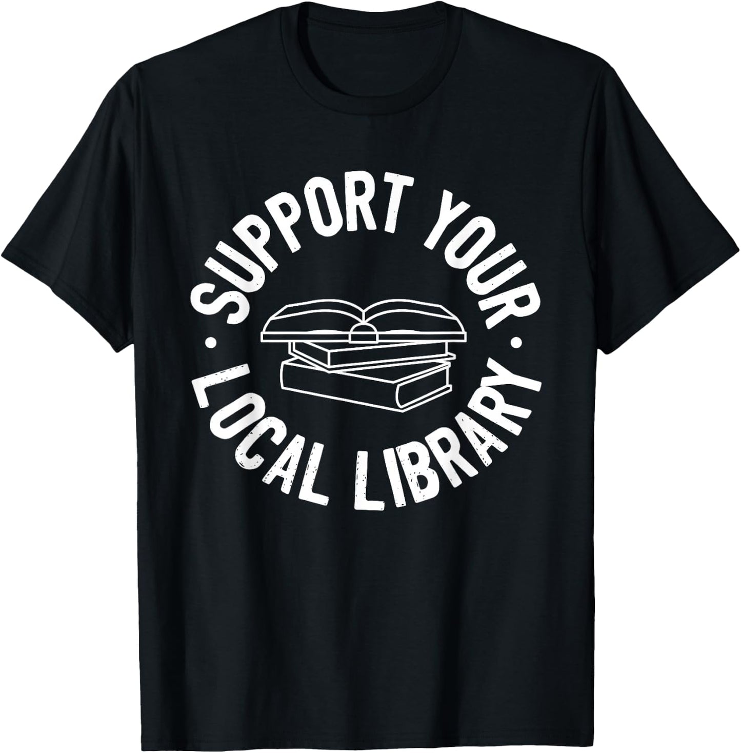 Support Your Local Library T-Shirt - T-Shirt | Black