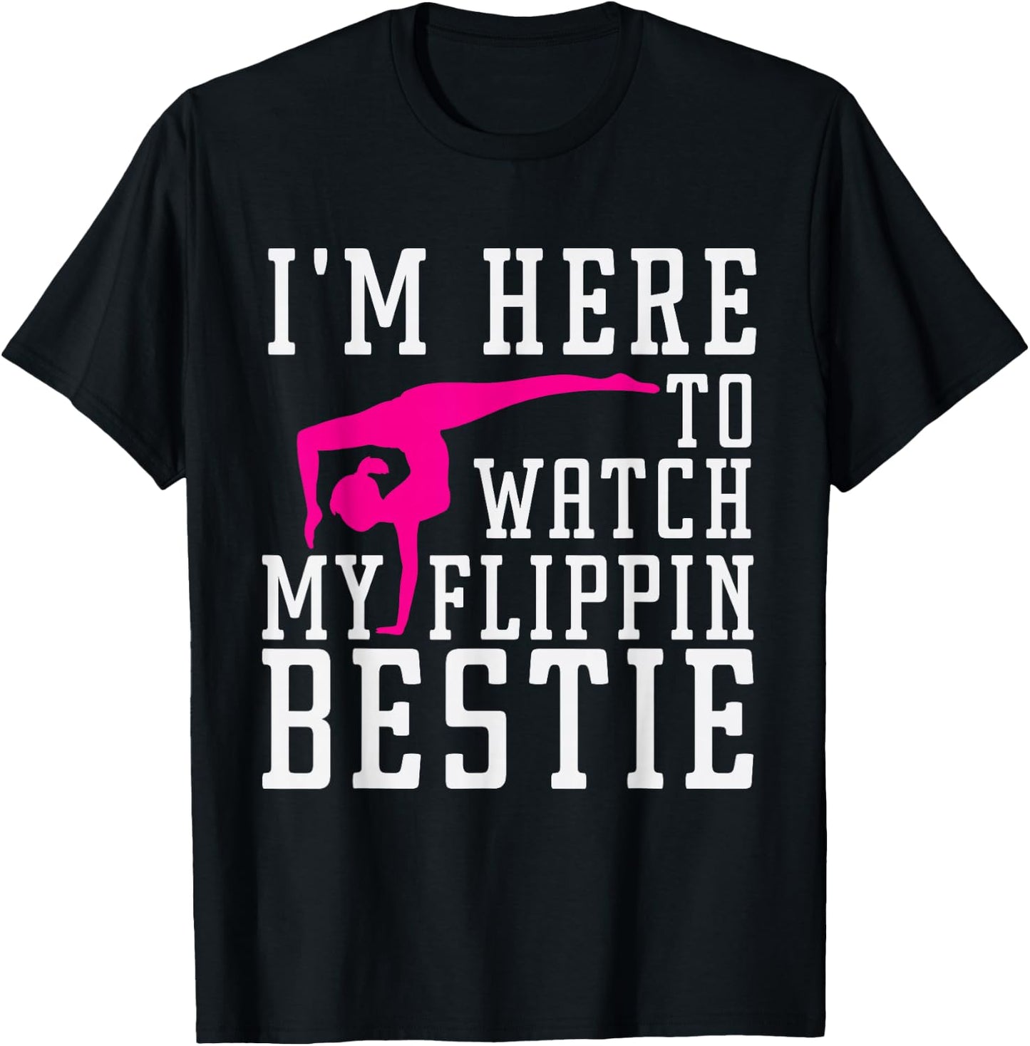 I'm Here to Watch My Flippin bestie Gymnast, Friend cheer T-Shirt - T-Shirt | Black