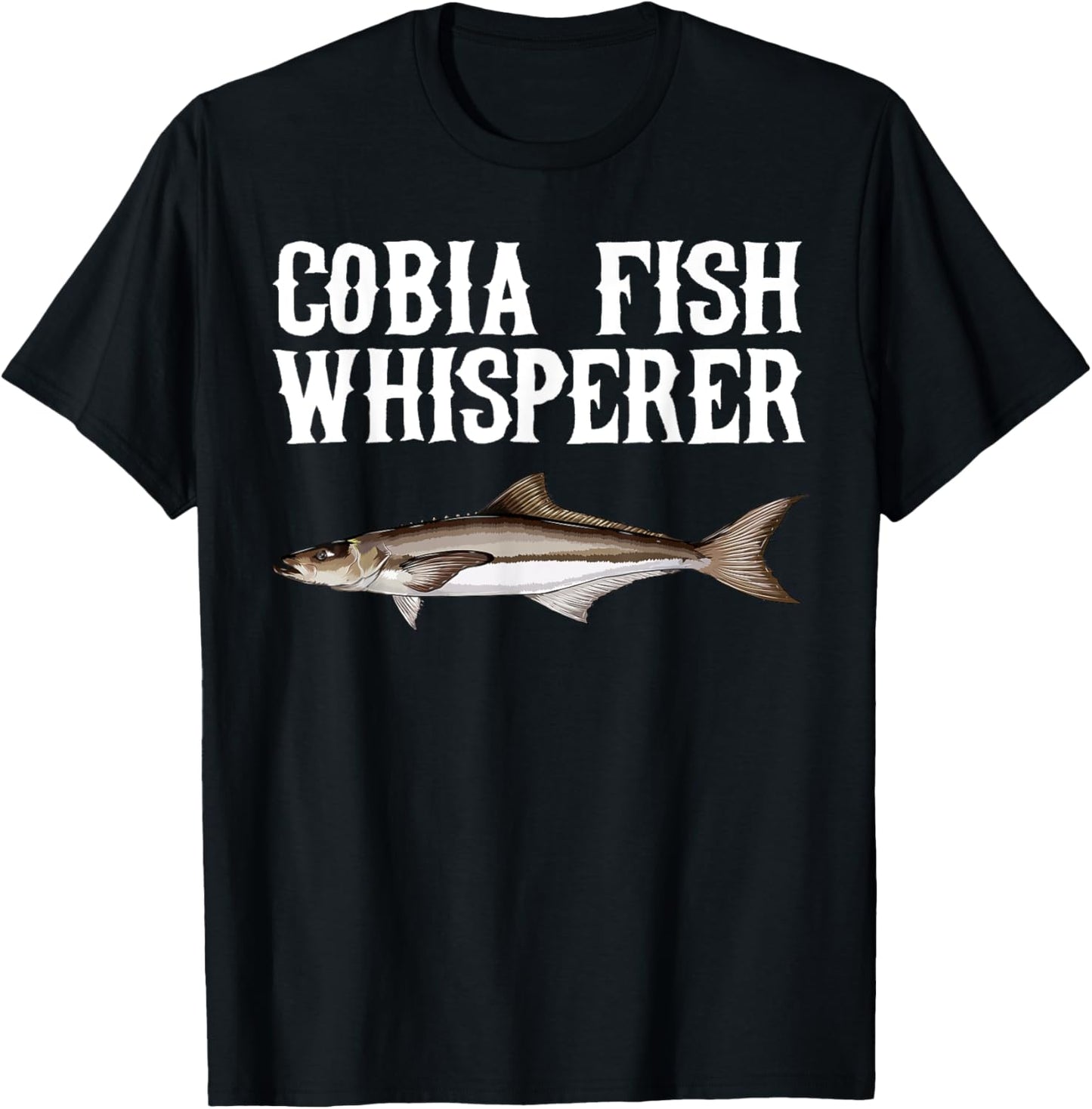 Cobia Whisperer Funny Fish Lover T-Shirt - T-Shirt | Black