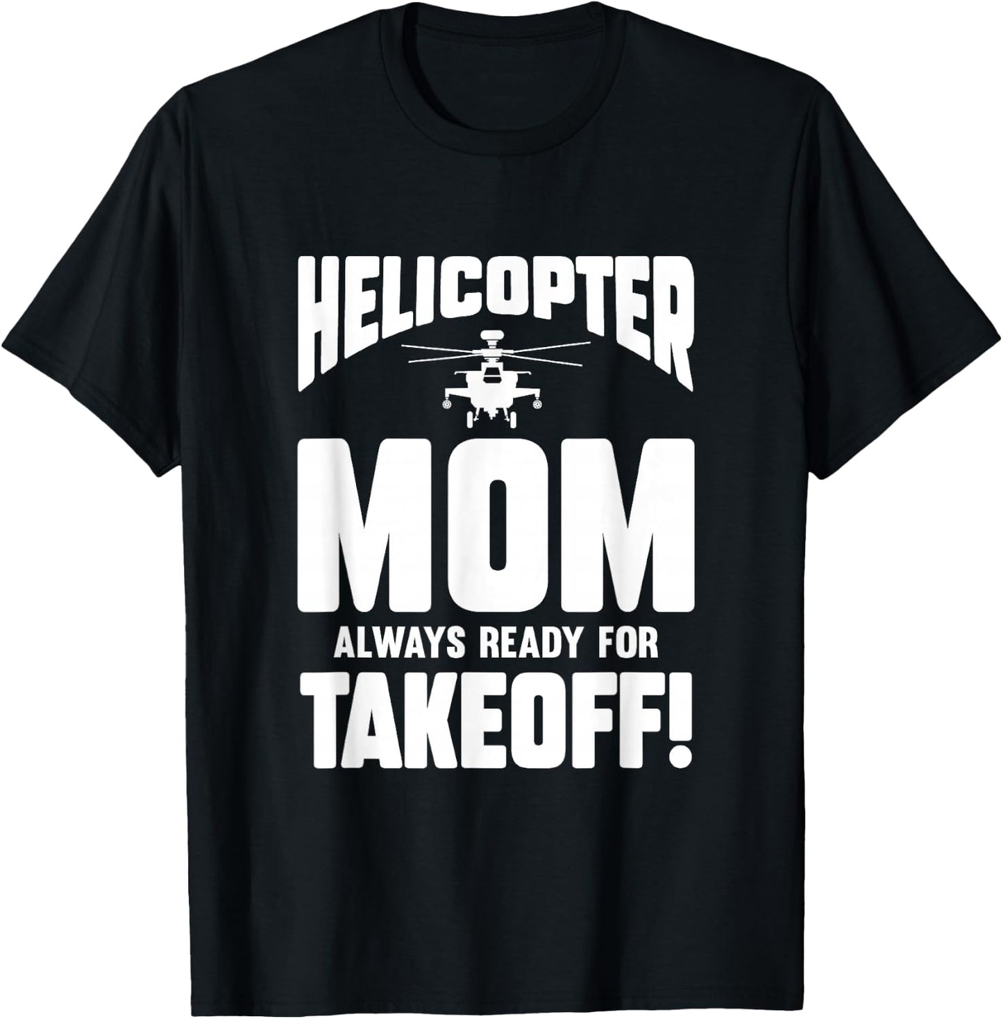 Helicopter Mom Always Ready For Takeoff T-Shirt - T-Shirt | Black