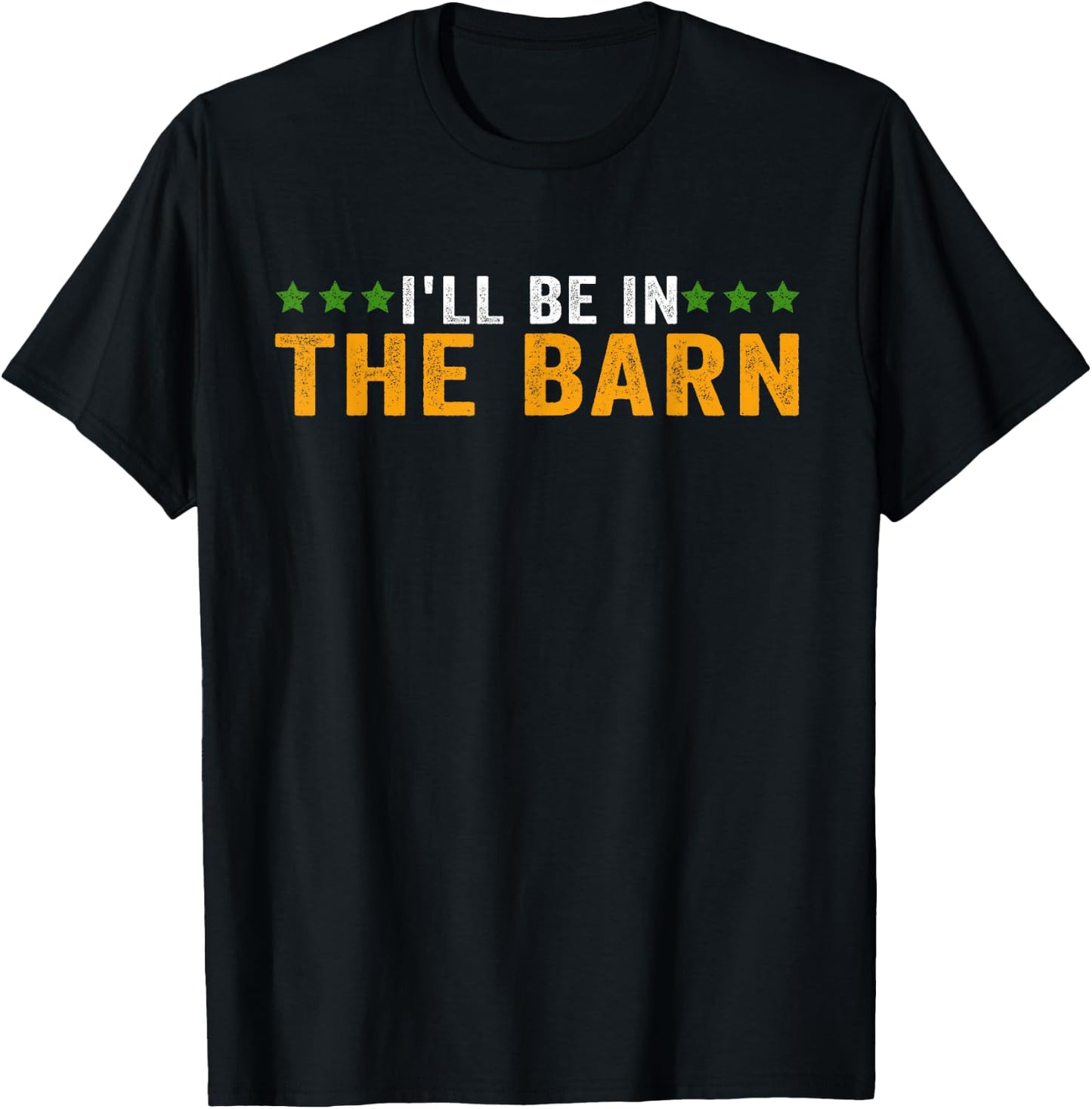 I'll Be in The Barn Funny Dad Joke Design Retro Vintage T-Shirt - T-Shirt | Black