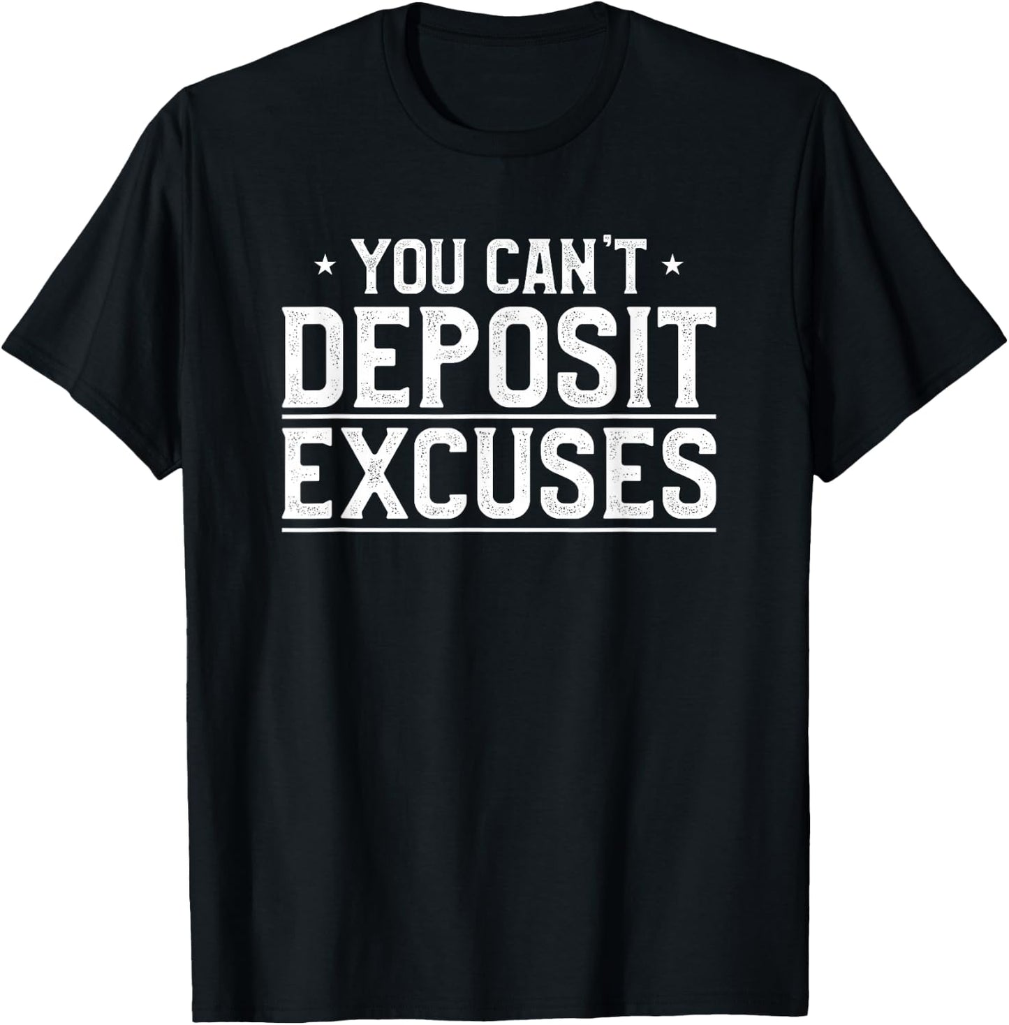 You Can't Deposit Excuses Successful Inspirational Hustle T-Shirt - T-Shirt | Black