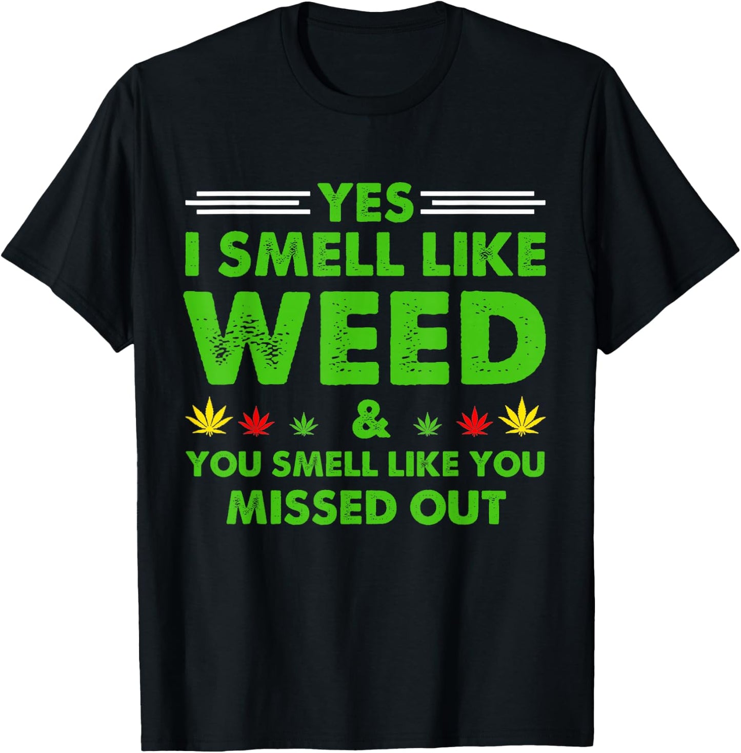 Yes I Smell Like Weed You Smell Like You Missed Out Presetns T-Shirt - T-Shirt | Black