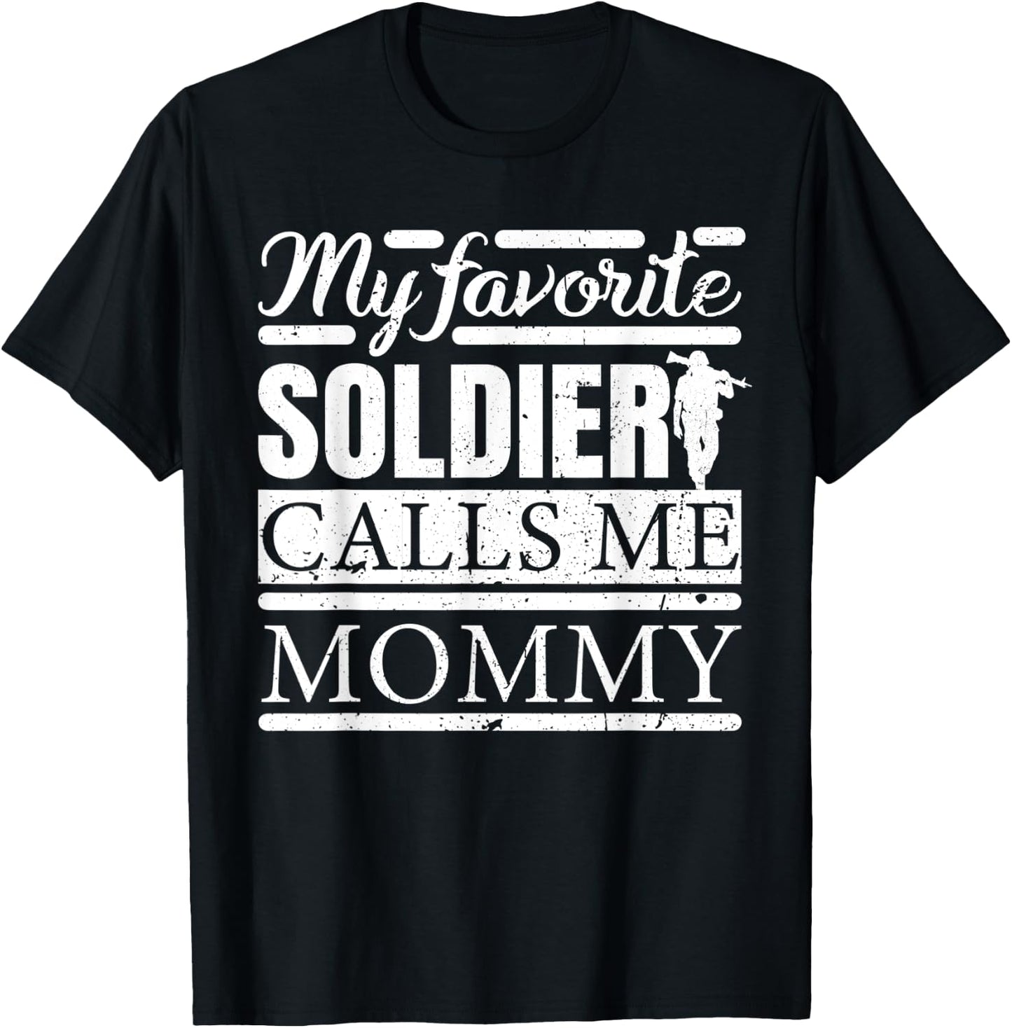 My Favorite Soldier Calls Me Mommy T-Shirt - T-Shirt | Black