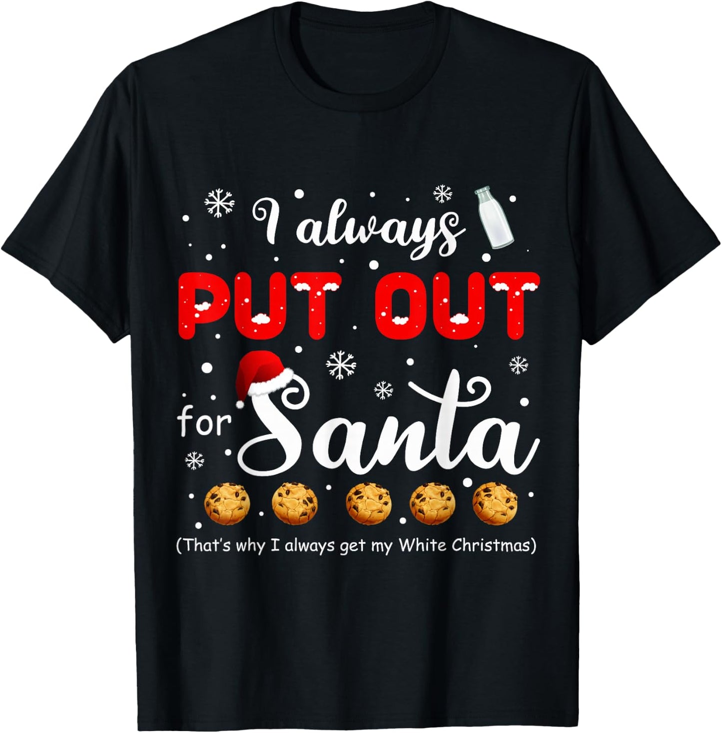 Naughty I Always Put Out for Santa Christmas Xmas Gifts T-Shirt - T-Shirt | Black