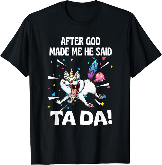 After God made Me He Said Ta Da Funny Cat T-Shirt - T-Shirt | Black