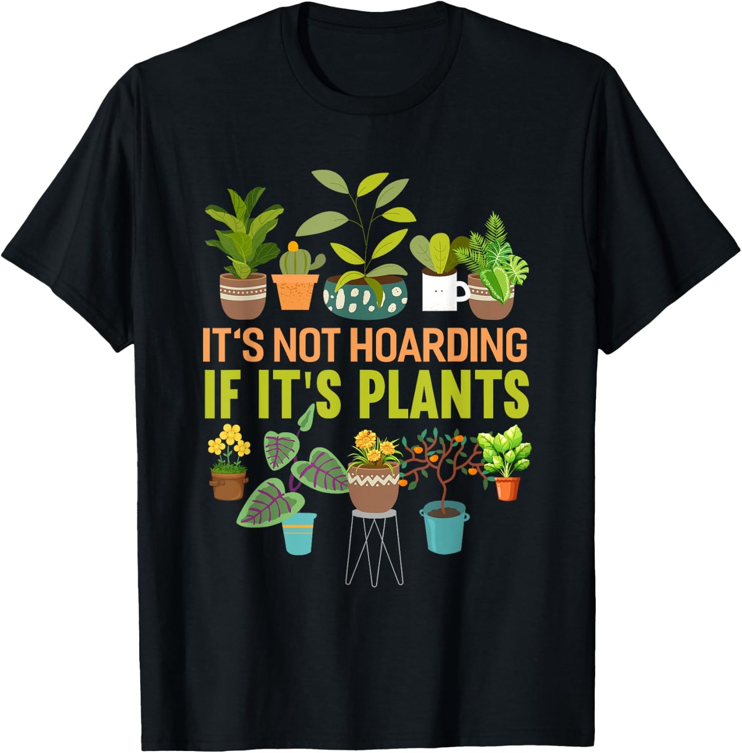It's Not Hoarding If Its Plants Funny Garden Plant T-Shirt - T-Shirt | Black