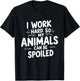 I Work Hard So My Animals Can Be Spoiled Funny Farm Life T-Shirt - T-Shirt | Black
