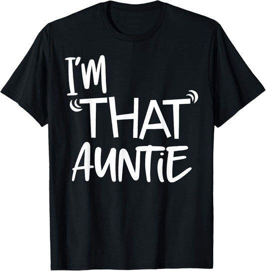 I'm That Auntie Funny Best Aunt T-Shirt - T-Shirt | Black