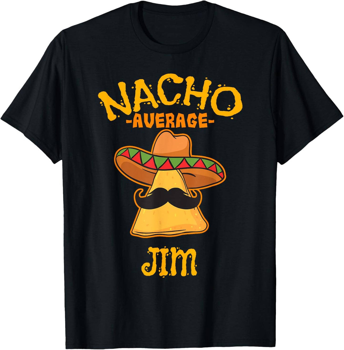 Nacho Average Jim Personalized Name Funny Taco T-Shirt - T-Shirt | Black