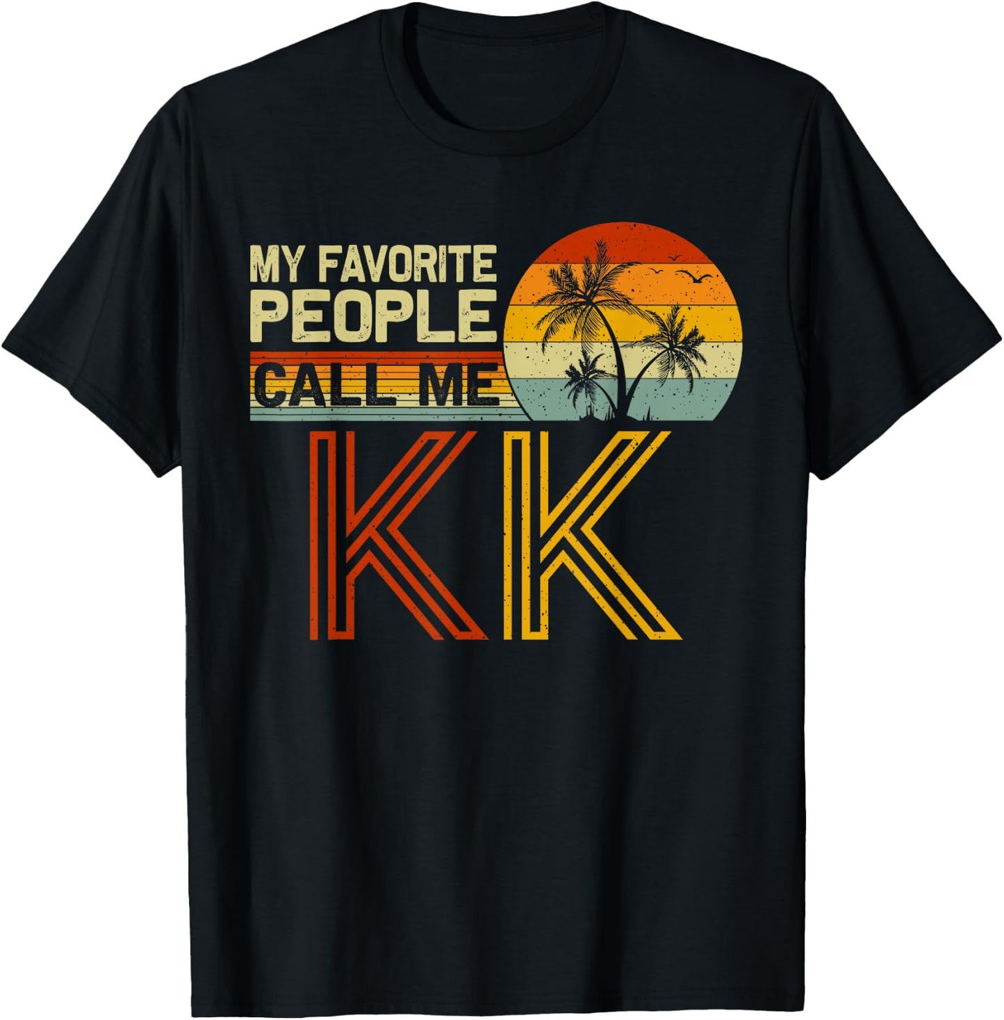 My Favorite People Call Me KK Vintage Retro Funny KK T-Shirt - T-Shirt | Black