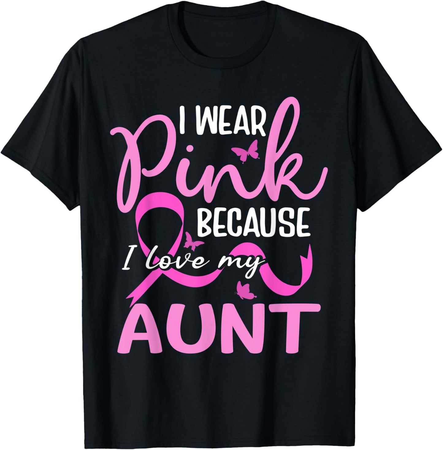 I Wear Pink Because I Love My Aunt Butterfly Breast Cancer T-Shirt - T-Shirt | Black