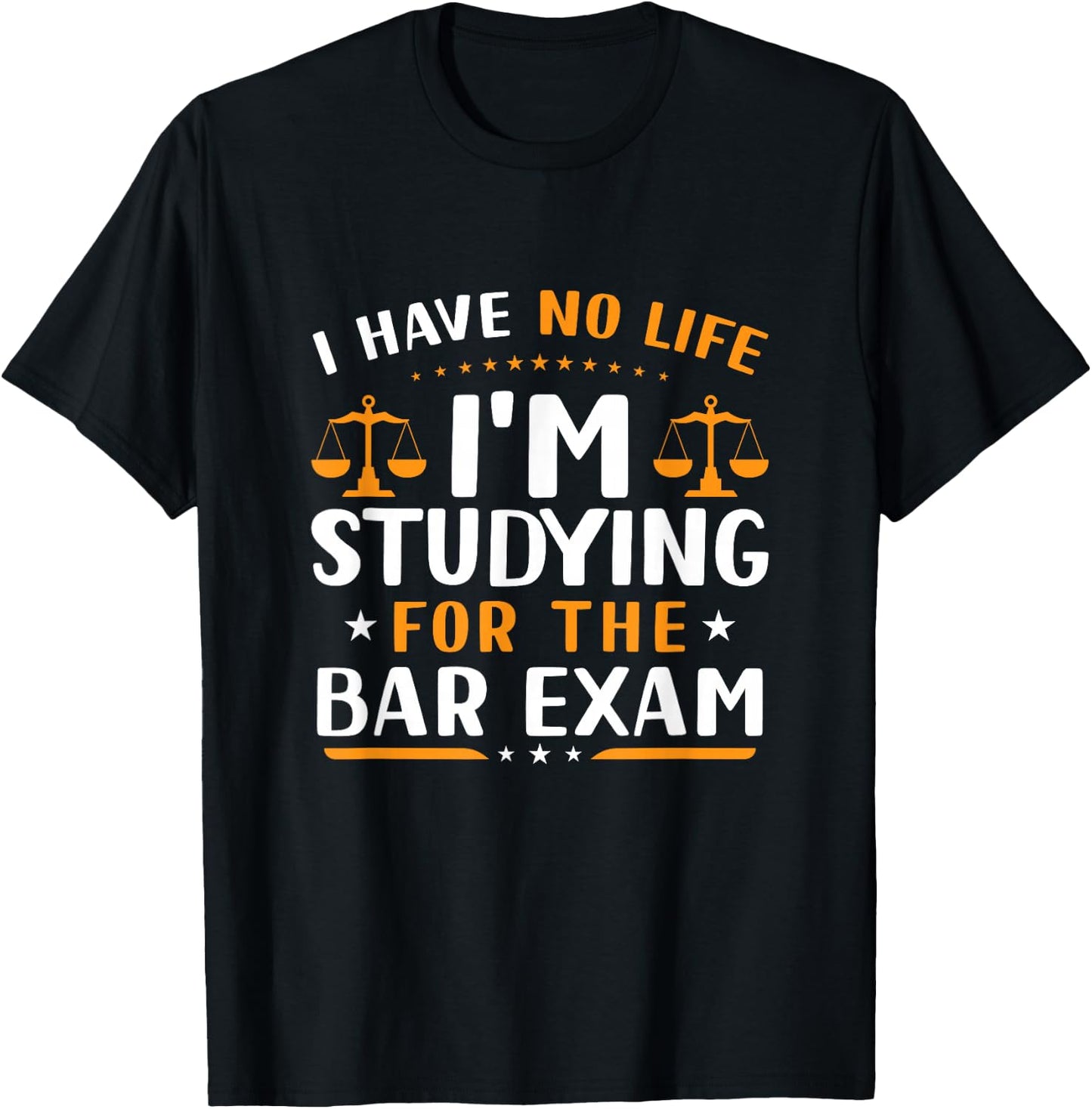 Funny I Have No Life I'm Studying For The Bar Exam Lawyer T-Shirt - T-Shirt | Black