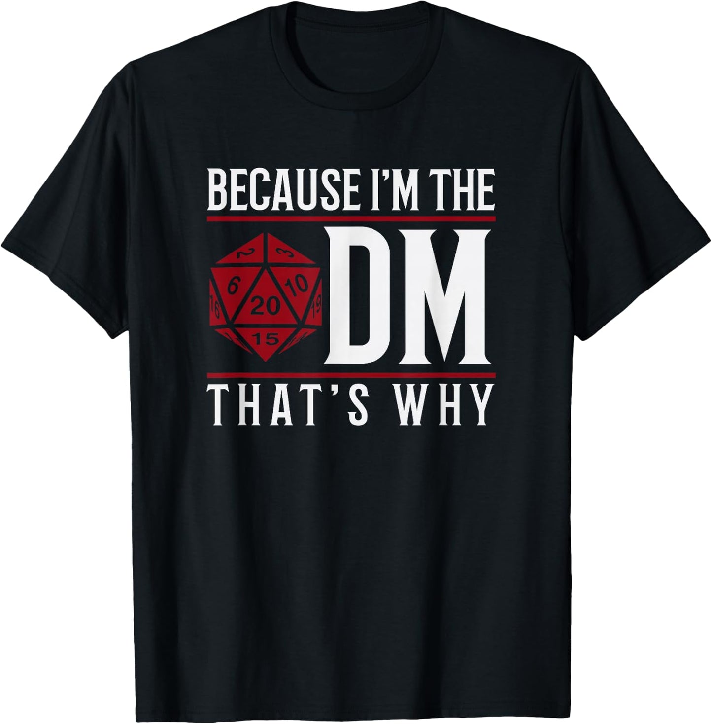 Because I'm The DM That's Why T-Shirt - T-Shirt | Black
