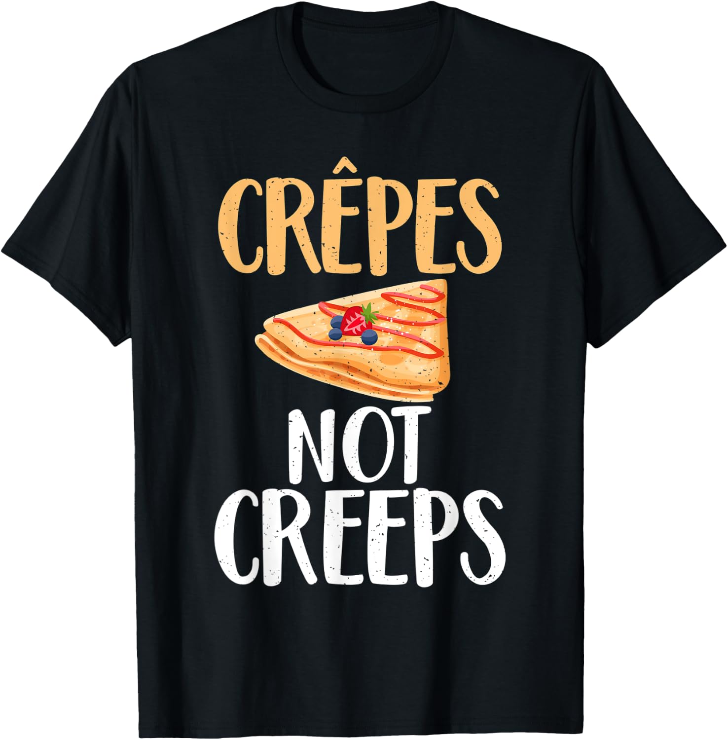 Crepes not Creeps funny Crepe T-Shirt - T-Shirt | Black