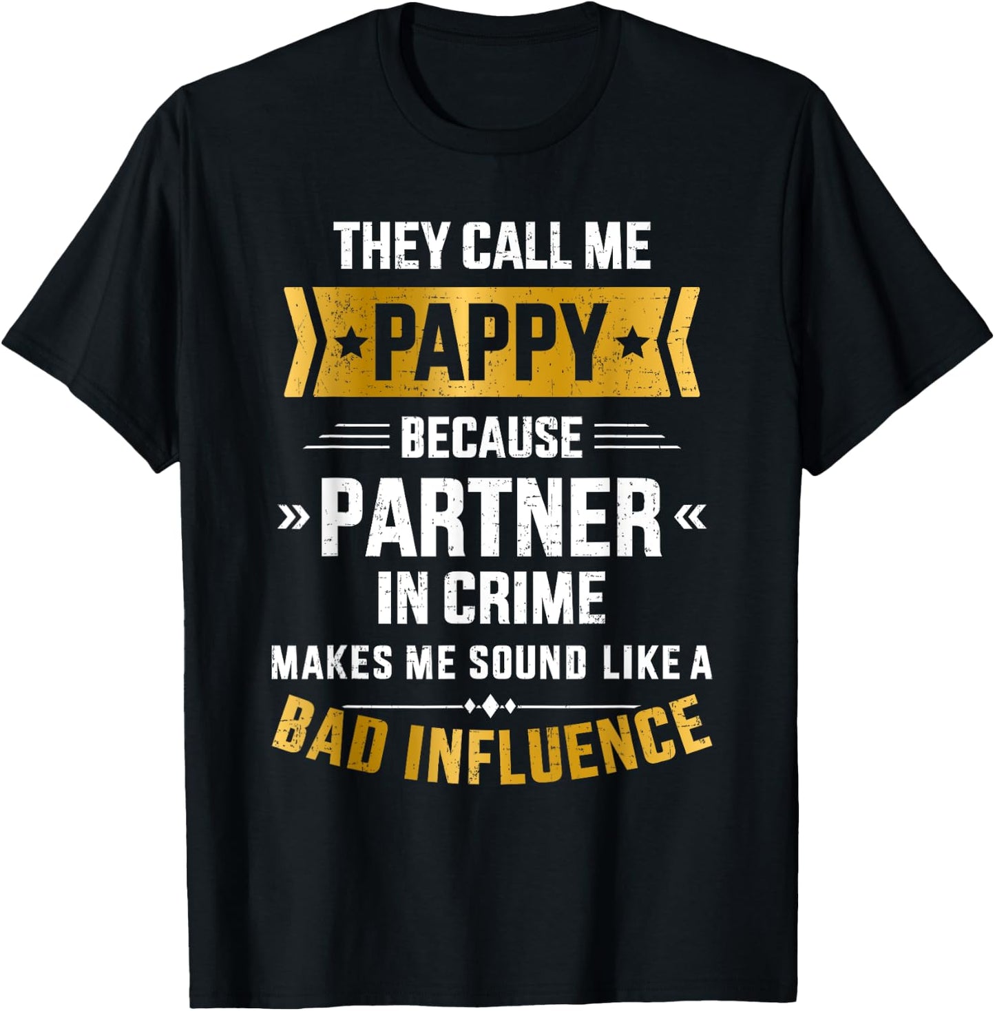 Call me pappy partner crime bad influence for father's day T-Shirt - T-Shirt | Black