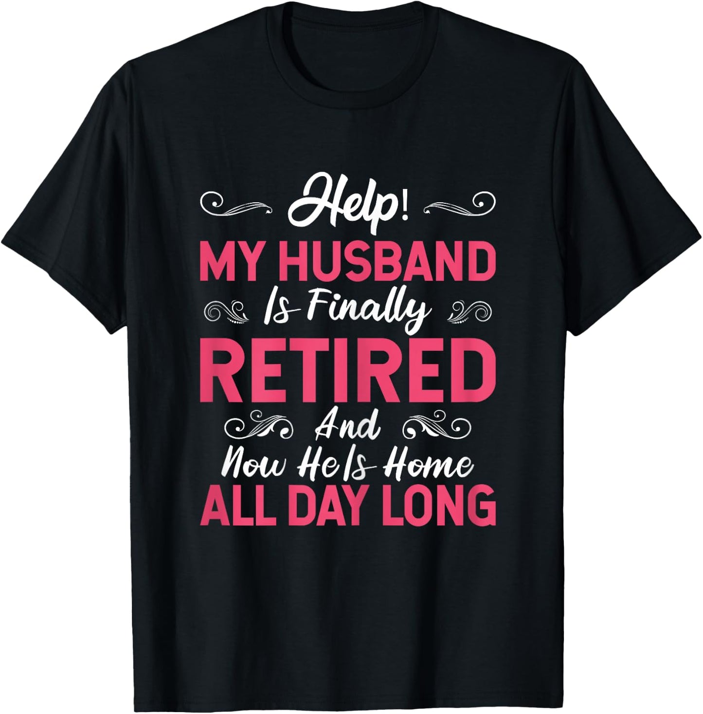 Funny My Husband Is Finally Retired Retirement For Wife T-Shirt - T-Shirt | Black