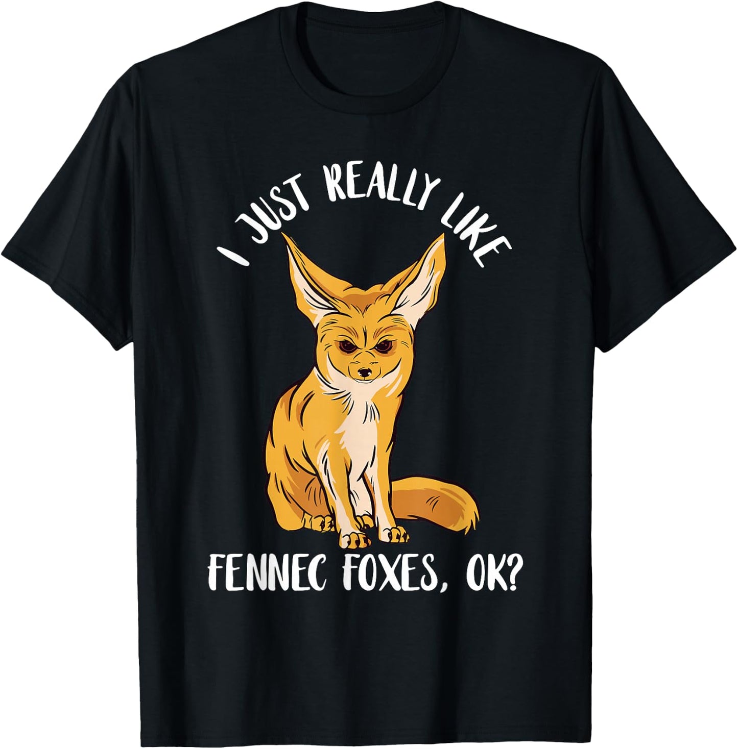 Annoyed Fennec Fox I Just Really Like Ears Desert Animal T-Shirt - T-Shirt | Black
