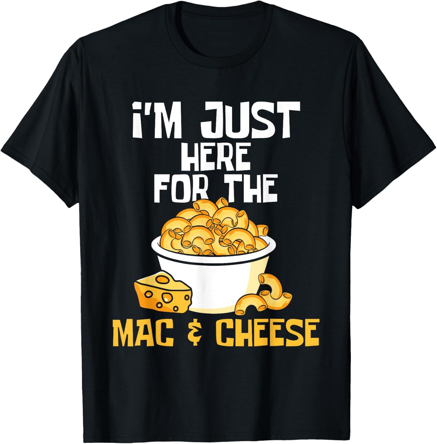 I'm Just Here for The Mac & Cheese - Food Lover Foodie Chef T-Shirt - T-Shirt | Black
