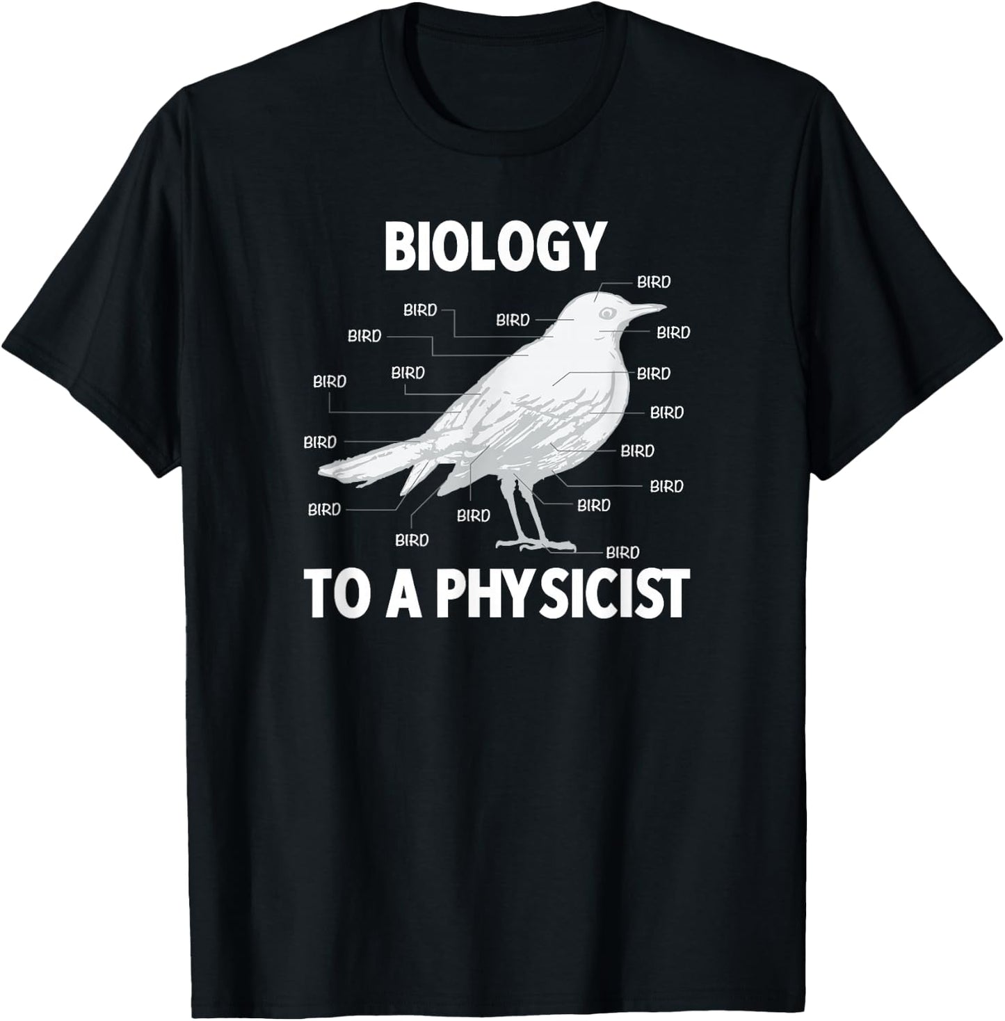 Biology to a Physicist - Funny Physics Shirt T-Shirt - T-Shirt | Black