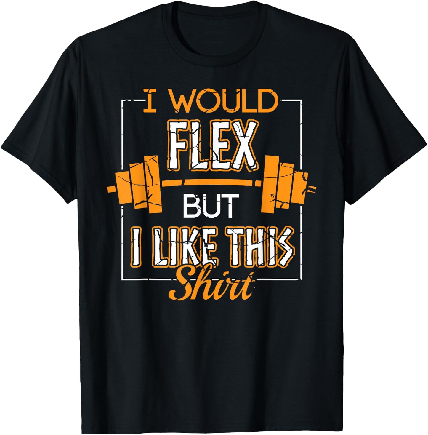 I Would Flex But I Like This Shirt Workout Gym Apparel Item T-Shirt - T-Shirt | Black