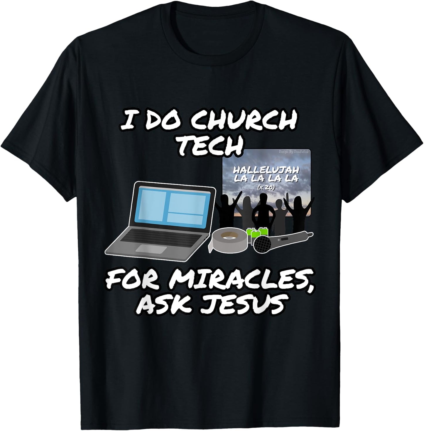 I Do Church Tech For Miracles Ask Jesus Christian Funny T-Shirt - T-Shirt | Black