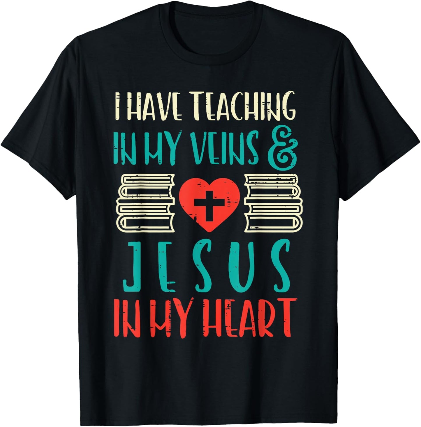Teaching In My Veins Jesus In My Heart God Christian Teacher T-Shirt - T-Shirt | Black