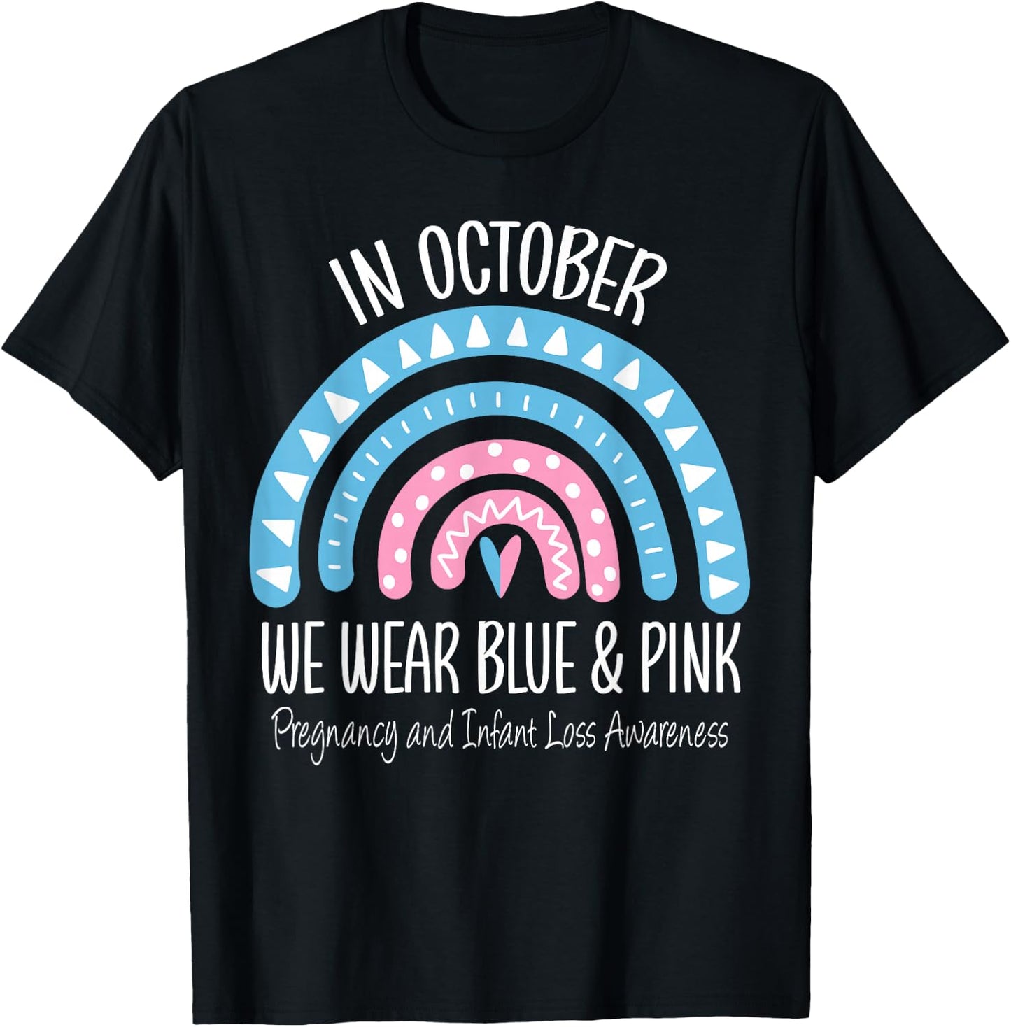 Rainbow Wear Blue Pink Pregnancy and Infant Loss Awareness T-Shirt - T-Shirt | Black