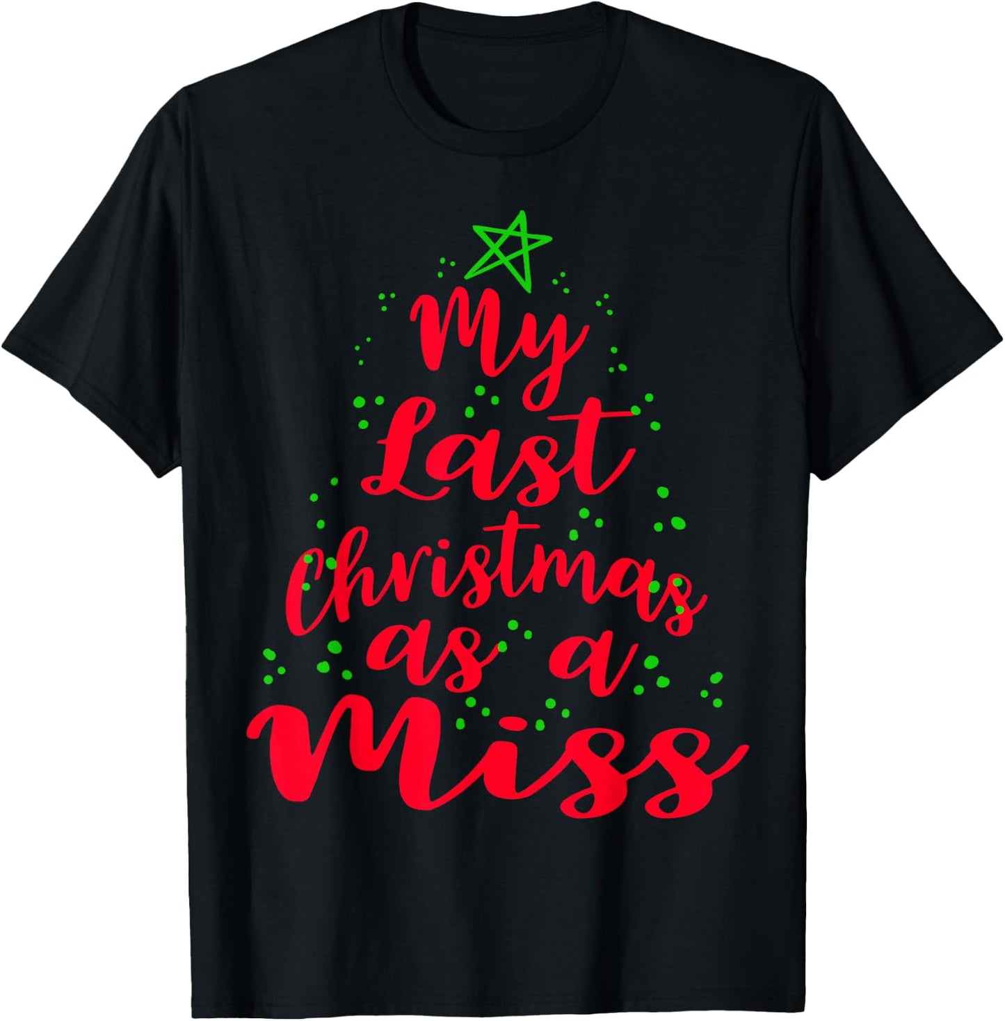 My Last Christmas as a Miss Future Bride Shirts Gift T-Shirt - T-Shirt | Black