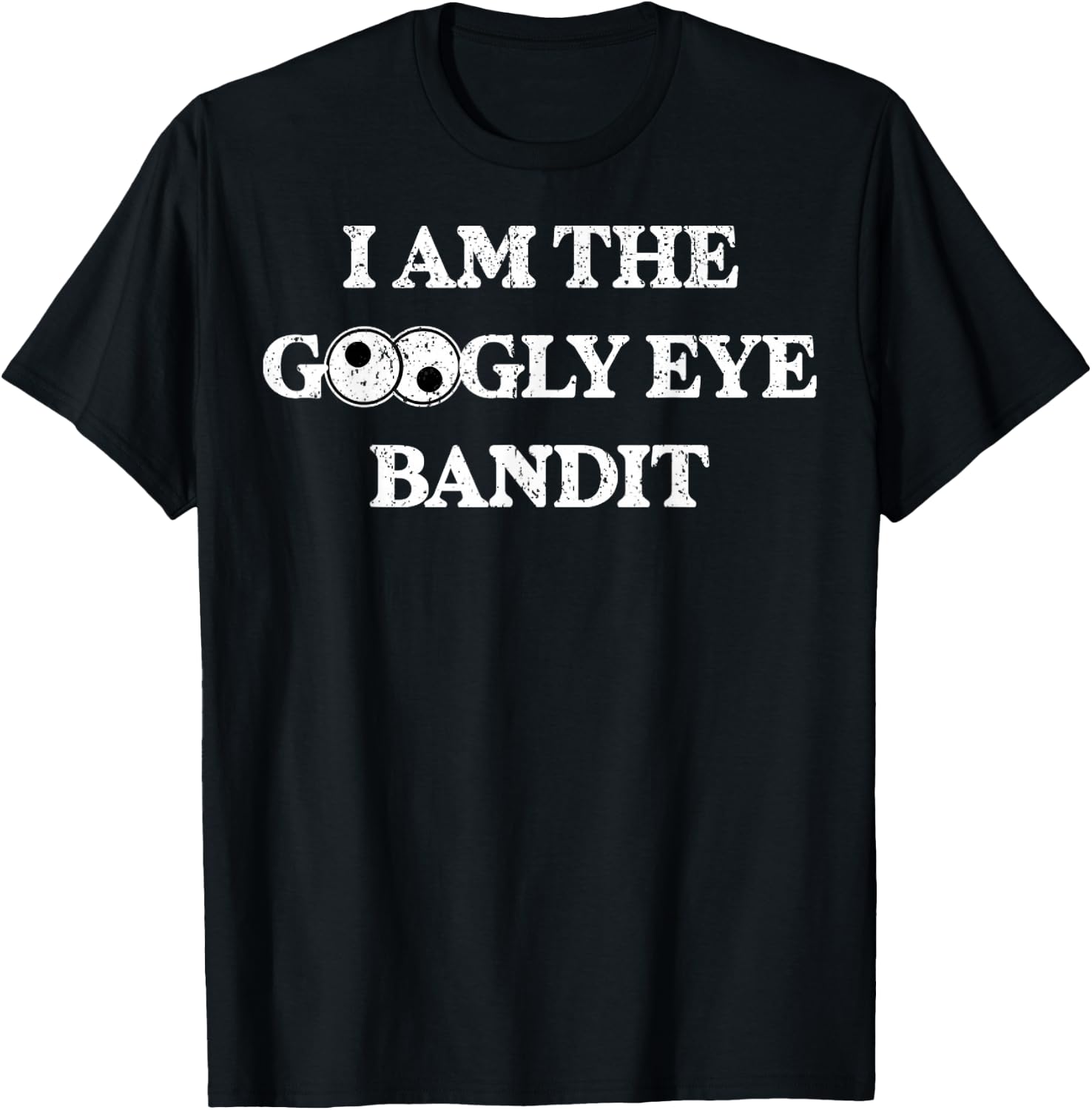 Vintage I Am The Googly Eye Bandit 1 T-Shirt - T-Shirt | Black