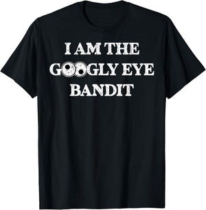 Vintage I Am The Googly Eye Bandit 1 T-Shirt - T-Shirt | Black
