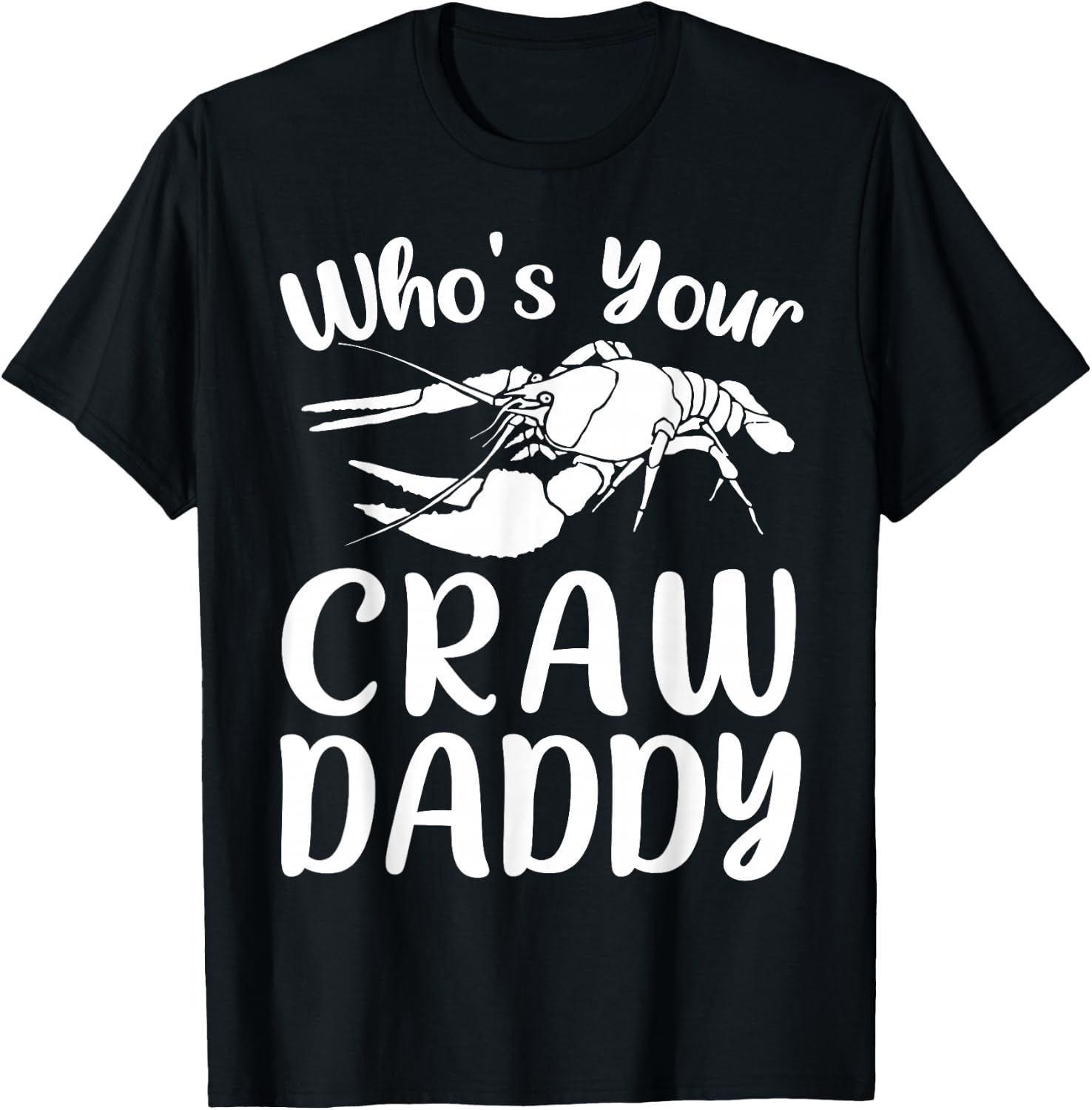 Who's Your Crawdaddy Funny Crawfish Mardi Gras Shrimp Crew T-Shirt - T-Shirt | Black