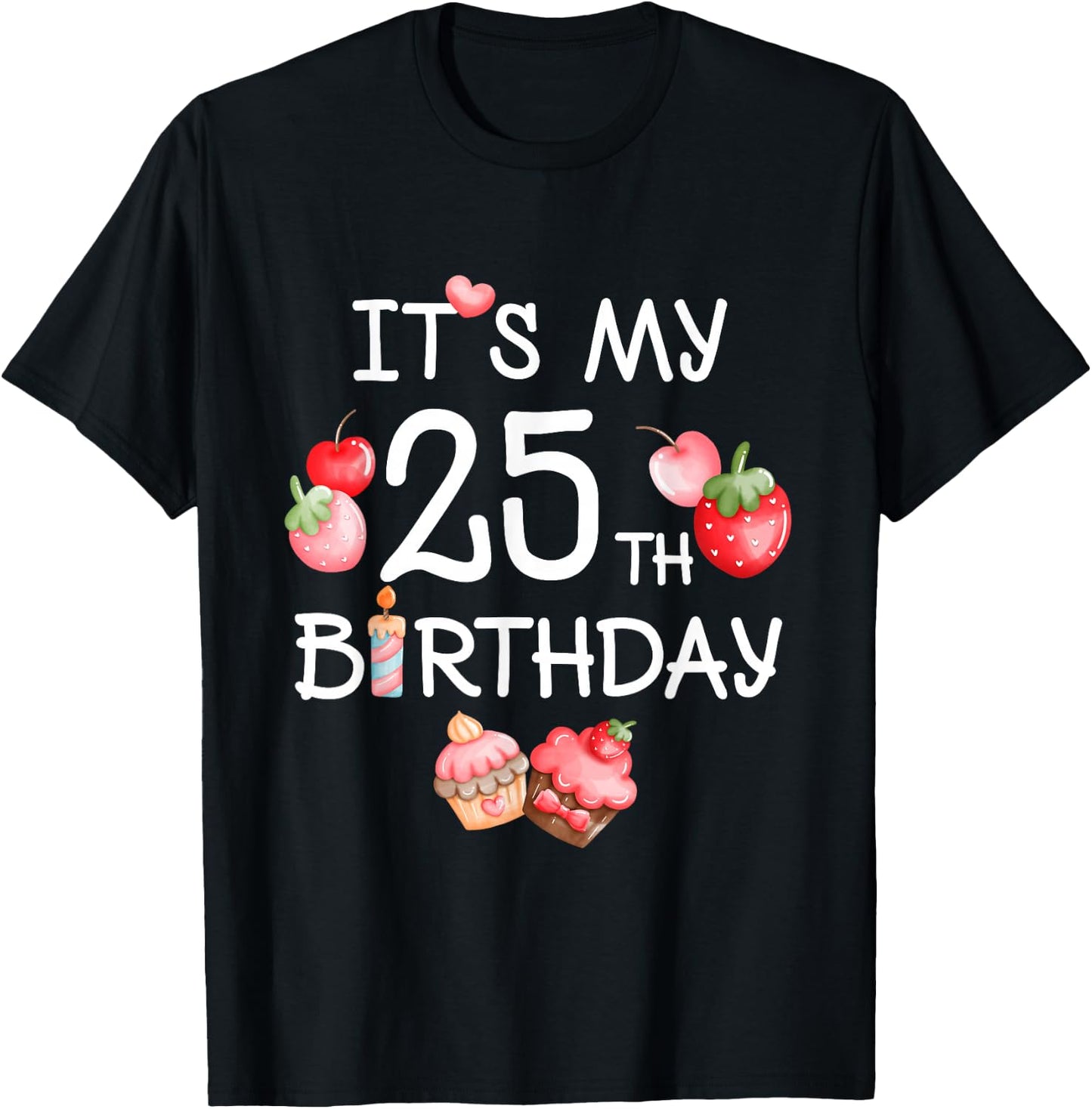 Its My 25th Birthday Cute Strawberry Cherry 25 Year Old Girl T-Shirt - T-Shirt | Black