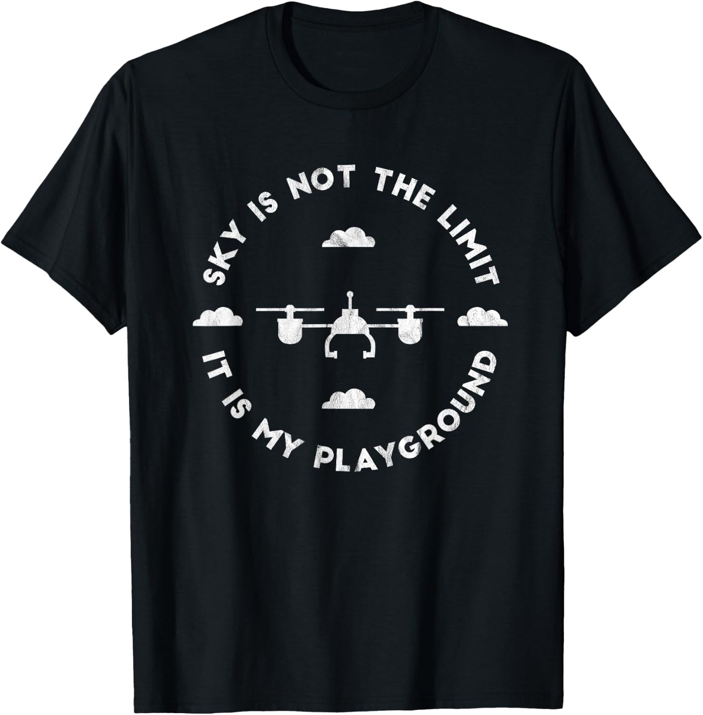 Sky Is Not My Limit It's My Playground Funny Drone T-Shirt - T-Shirt | Black