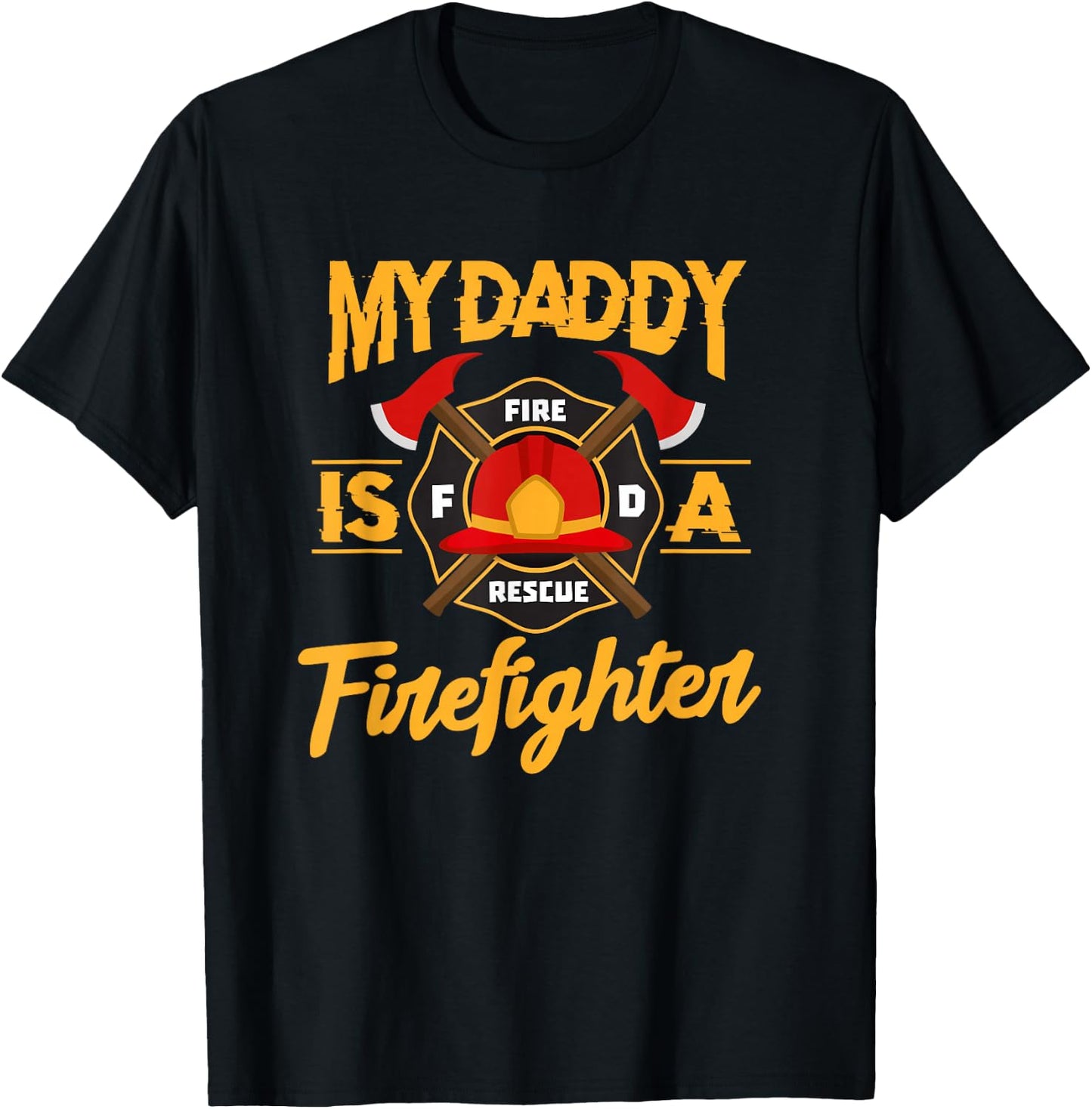 My Daddy Is A Firefighter Father Fireman Fire Rescue T-Shirt - T-Shirt | Black